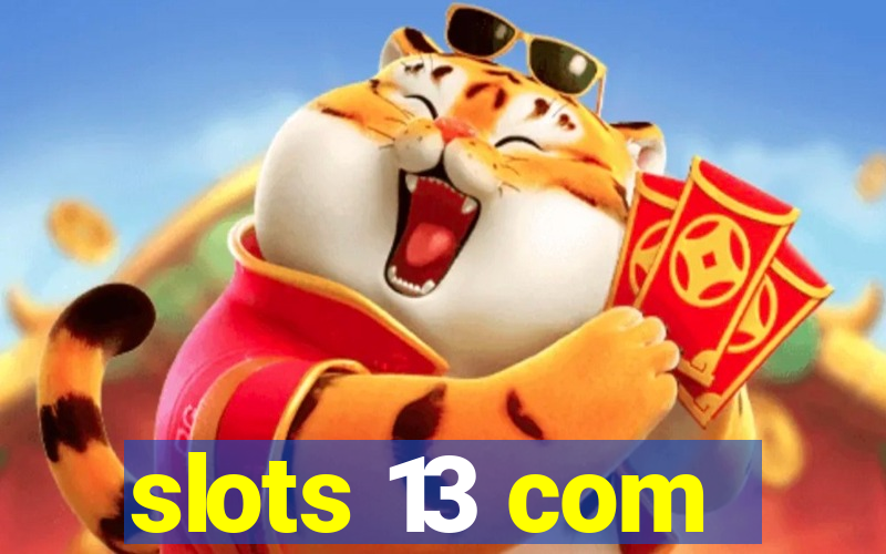 slots 13 com